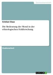 Cover von Die Bedeutung der Moral in der ethnologischen Feldforschung