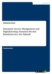 Cover von Enterprise Service Management und Digitalisierung. Szenarien für den Kundenservice der Zukunft