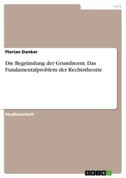 Cover von Die Begründung der Grundnorm. Das Fundamentalproblem der Rechtstheorie