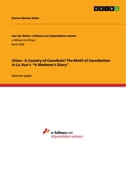 Cover von China - A Country of Cannibals? The Motif of Cannibalism in Lu Xun's 'A Madman's Diary'