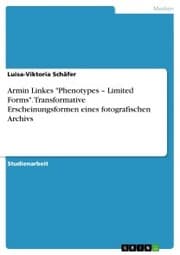Cover von Armin Linkes 'Phenotypes - Limited Forms'. Transformative Erscheinungsformen eines fotografischen Archivs