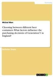 Cover von Choosing between different beer containers. What factors influence the purchasing decisions of Generation Y in England?