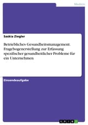 Cover von Betriebliches Gesundheitsmanagement. Fragebogenerstellung zur Erfassung spezifischer gesundheitlicher Probleme für ein Unternehmen