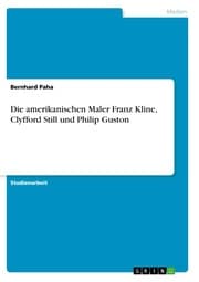 Cover von Die amerikanischen Maler Franz Kline, Clyfford Still und Philip Guston