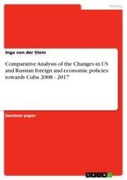 Cover von Comparative Analysis of the Changes in US and Russian foreign and economic policies towards Cuba 2008 - 2017