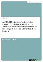 Cover von 'Als Abbild Gottes schuf er ihn...'. Das Besondere der biblischen Rede von der Gottebenbildlichkeit des Menschen in Gen 1 im Vergleich zu deren altorientalischen Bezügen