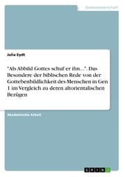 Cover von 'Als Abbild Gottes schuf er ihn...'. Das Besondere der biblischen Rede von der Gottebenbildlichkeit des Menschen in Gen 1 im Vergleich zu deren altorientalischen Bezügen