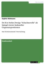 Cover von Dr. B in Stefan Zweigs 'Schachnovelle' als Spiegel zweier kultureller Gegensatzpositionen
