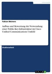 Cover von Aufbau und Bewertung der Verwendung einer Public-Key-Infrastruktur im Cisco Unified Communications Umfeld