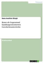 Cover von Kunst als Gegenstand handlungsorientierten Geschichtsunterrichts