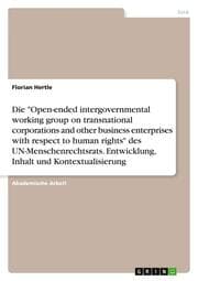 Cover von Die 'Open-ended intergovernmental working group on transnational corporations and other business enterprises with respect to human rights' des UN-Menschenrechtsrats. Entwicklung, Inhalt und Kontextualisierung