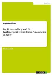 Cover von Die Zeitdarstellung und die Erzählperspektiven im Roman 'La coscienza di Zeno'