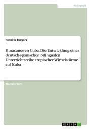 Cover von Huracanes en Cuba. Die Entwicklung einer deutsch-spanischen bilingualen Unterrichtsreihe tropischer Wirbelstürme auf Kuba