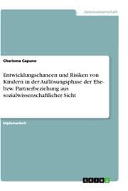 Cover von Entwicklungschancen und Risiken von Kindern in der Auflösungsphase der Ehe- bzw. Partnerbeziehung aus sozialwissenschaftlicher Sicht
