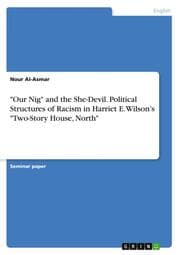 Cover von 'Our Nig' and the She-Devil. Political Structures of Racism in Harriet E. Wilsons 'Two-Story House, North'