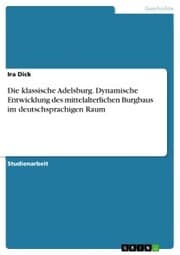 Cover von Die klassische Adelsburg. Dynamische Entwicklung des mittelalterlichen Burgbaus im deutschsprachigen Raum