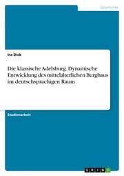 Cover von Die klassische Adelsburg. Dynamische Entwicklung des mittelalterlichen Burgbaus im deutschsprachigen Raum