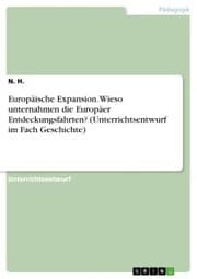 Cover von Europäische Expansion. Wieso unternahmen die Europäer Entdeckungsfahrten? (Unterrichtsentwurf im Fach Geschichte)