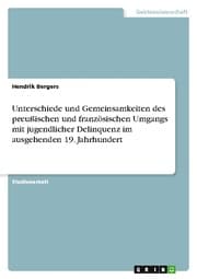 Cover von Unterschiede und Gemeinsamkeiten des preußischen und französischen Umgangs mit jugendlicher Delinquenz im ausgehenden 19. Jahrhundert