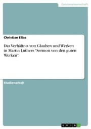 Cover von Das Verhältnis von Glauben und Werken in Martin Luthers 'Sermon von den guten Werken'