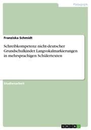 Cover von Schreibkompetenz nicht-deutscher Grundschulkinder. Langvokalmarkierungen in mehrsprachigen Schülertexten