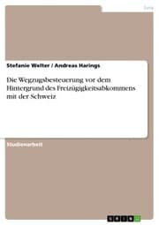 Cover von Die Wegzugsbesteuerung vor dem Hintergrund des Freizügigkeitsabkommens mit der Schweiz