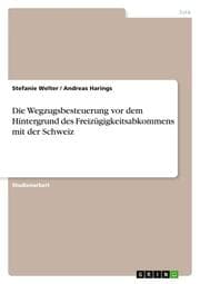 Cover von Die Wegzugsbesteuerung vor dem Hintergrund des Freizügigkeitsabkommens mit der Schweiz
