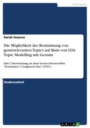 Cover von Die Möglichkeit der Bestimmung von genrerelevanten Topics auf Basis von LDA Topic Modelling mit Gensim