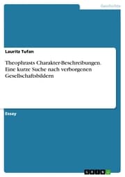 Cover von Theophrasts Charakter-Beschreibungen. Eine kurze Suche nach verborgenen Gesellschaftsbildern