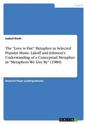 Cover von The 'Love is Fire' Metaphor in Selected Popular Music. Lakoff and Johnsons Understanding of a Conceptual Metaphor in 'Metaphors We Live By' (1980)