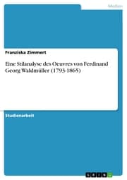Cover von Eine Stilanalyse des Oeuvres von Ferdinand Georg Waldmüller (1793-1865)
