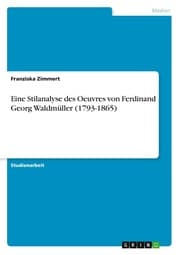 Cover von Eine Stilanalyse des Oeuvres von Ferdinand Georg Waldmüller (1793-1865)