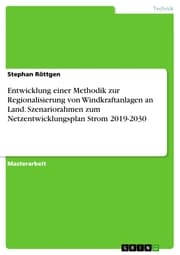 Cover von Entwicklung einer Methodik zur Regionalisierung von Windkraftanlagen an Land. Szenariorahmen zum Netzentwicklungsplan Strom 2019-2030