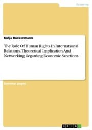 Cover von The Role Of Human Rights In International Relations. Theoretical Implication And Networking Regarding Economic Sanctions
