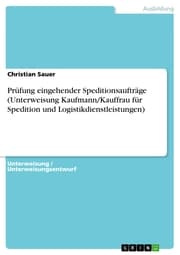 Cover von Prüfung eingehender Speditionsaufträge (Unterweisung Kaufmann/Kauffrau für Spedition und Logistikdienstleistungen)