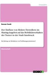 Cover von Der Einfluss von Elektro-Tretrollern im Sharing-Angebot auf das Mobilitätsverhalten der Nutzer in der Stadt Innsbruck