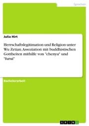 Cover von Herrschaftslegitimation und Religion unter Wu Zetian. Assoziation mit buddhistischen Gottheiten mithilfe von 'chenyu' und 'furui'
