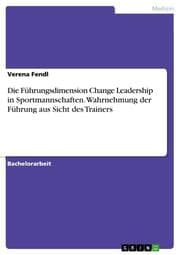 Cover von Die Führungsdimension Change Leadership in Sportmannschaften. Wahrnehmung der Führung aus Sicht des Trainers