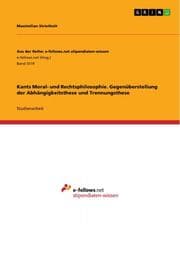 Cover von Kants Moral- und Rechtsphilosophie. Gegenüberstellung der Abhängigkeitsthese und Trennungsthese