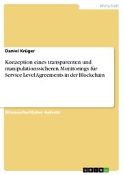 Cover von Konzeption eines transparenten und manipulationssicheren Monitorings für Service Level Agreements in der Blockchain