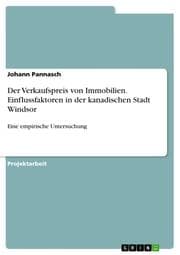 Cover von Der Verkaufspreis von Immobilien. Einflussfaktoren in der kanadischen Stadt Windsor