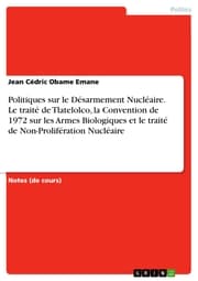 Cover von Politiques sur le Désarmement Nucléaire. Le traité de Tlatelolco, la Convention de 1972 sur les Armes Biologiques et le traité de Non-Prolifération Nucléaire