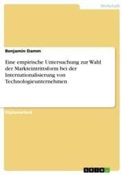 Cover von Eine empirische Untersuchung zur Wahl der Markteintrittsform bei der Internationalisierung von Technologieunternehmen