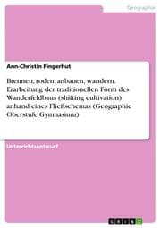 Cover von Brennen, roden, anbauen, wandern. Erarbeitung der traditionellen Form des Wanderfeldbaus (shifting cultivation) anhand eines Fließschemas (Geographie Oberstufe Gymnasium)