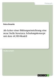 Cover von Als Leiter einer Bildungseinrichtung eine neue Stelle besetzen. Schulungskonzept mit dem 4C/ID-Modell