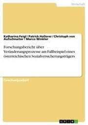 Cover von Forschungsbericht über Veränderungsprozesse am Fallbeispiel eines österreichischen Sozialversicherungsträgers