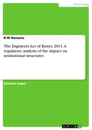 Cover von The Engineers Act of Kenya 2011. A regulatory analysis of the impact on institutional structures