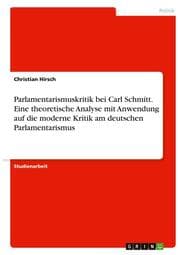 Cover von Parlamentarismuskritik bei Carl Schmitt. Eine theoretische Analyse mit Anwendung auf die moderne Kritik am deutschen Parlamentarismus