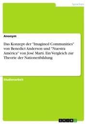 Cover von Das Konzept der 'Imagined Communities' von Benedict Anderson und 'Nuestra América' von José Martí. Ein Vergleich zur Theorie der Nationenbildung