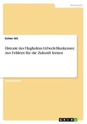 Cover von Historie des Flughafens Lübeck-Blankensee. Aus Fehlern für die Zukunft lernen